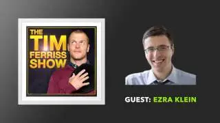 Ezra Klein (Full Episode) | The Tim Ferriss Show (Podcast)