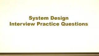 System Design Interview Practice Questions - Set 9