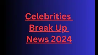 2024 Celebrity Breakups: Shocking Splits and High-Profile Divorces!