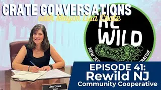 Crate Conversations Episode 41 - Rewild NJ