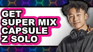 How to Get Super Mix Capsule Z Solo 2025 - Easy Guide
