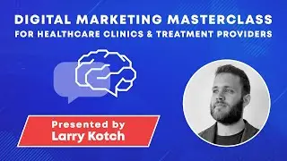 Digital Marketing Masterclass for Healthcare Clinics & Treatment Providers