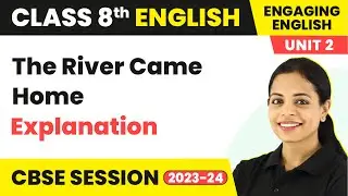 The River Came Home - Explanation | Class 8 Engaging English Unit 2