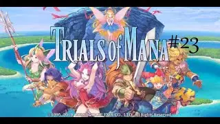 #23 - Trials of Mana (Desert Capital Sirhtan and The Burning Sand Oasis of Diin)