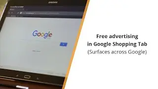 Free advertising in Google Shopping Tab (Surfaces across Google)