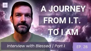 From IT to Inner Truth | The Construct, Awakening & Heart-Based Living with Blessed | Ep 28 Part 1