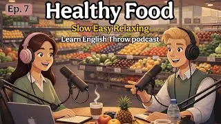 English Conversation Practice podcast| Healthy Food | Episode 6 | Enhance Your English