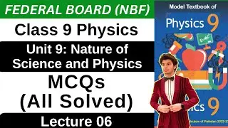 MCQs | Chapter 9 Nature of Science & Physics | Class 9 Physics Federal Board New Book 2025 NBF