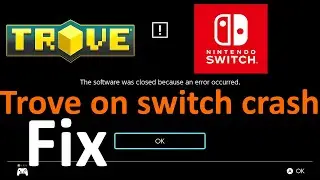 Trove on switch crash (how to fix trove on switch crash)
