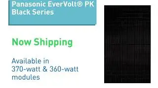 Panasonic EverVolt&reg; PK Black Series Solar Panels - Now Shipping