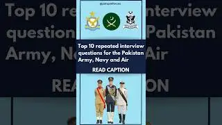Top 10 Repeated Interview Questions For PAF, Pak Army And Pak Navy.