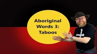 Australian Words 3: Taboos & stable terminology (Learning about Aboriginal languages)