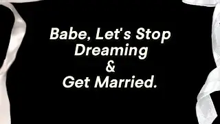 My Love, Let&rsquo;s stop waiting for the perfect time and start creating a perfect life &mdash; together.