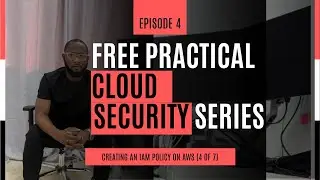 Free Practical Cloud Security Series : Creating an IAM policy on AWS (Episode 4)