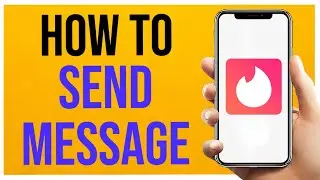 Tinder How to Send Message (Quick Guide)