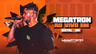 MEGATRON | MÚSICAS NOVAS - AO VIVO EM NATAL/RN