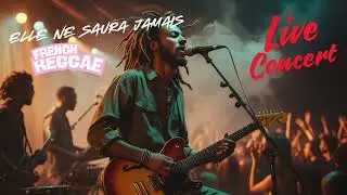 REGGAE FRANCAIS (ELLE NE SAURA JAMAIS) LIVE