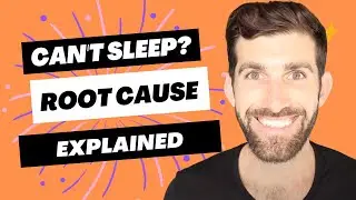 Why You Cant Sleep | Root Cause Explained Step-by-Step How to Address It