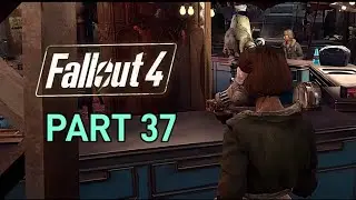 FALLOUT 4 PLAYTHROUGH PART 37 - NO COMMENTARY 