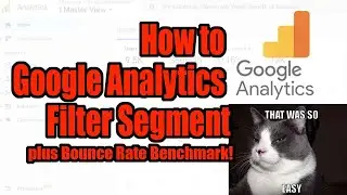 How to Google Analytics Filter Segment #kamisGA Plus Bounce Rate Industry!