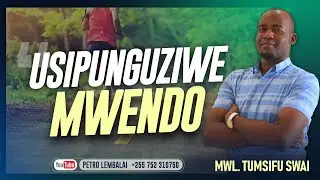 USIPUNGUZIWE MWENDO | Mwl. Tumsifu Swai