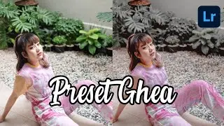FREE PRESET LIGHTROOM | GHEA | LIGHTROOM TUTORIAL