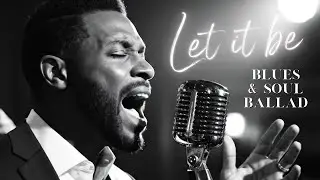 Let It Be Love - Emotional Soul & Blues Ballad (Official Audio)