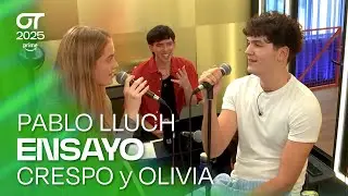 ENSAYO de CRESPO y OLIVIA con PABLO LLUCH (8 octubre) | OT 2025