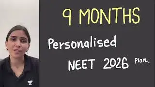 Personalised Plan to Crack NEET 2026 in 9 Months | Ultimate Strategy