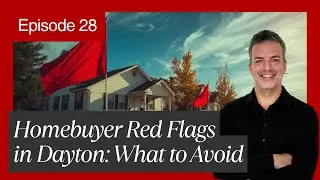 Homebuyer Red Flags in Dayton: What to Avoid