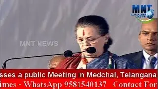 Sonia Gandhi and Rahul Gandhi addresses a public Meeting in Medchal, Telangana
