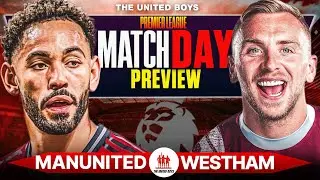 MANCHESTER UNITED vs WEST HAM PREVIEW! MAN UTD PREDICTED LINEUP! SCORE PREDICTION! MAN UNITED NEWS!