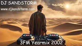 DJ Sandstorm 3FM Pop Rock Hiphop & Dance Yearmix 2002 | Music Mashup Mixes
