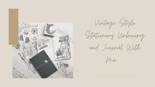 Vintage Style Stationery Unboxing and Journal With Me - Your Creative Studio