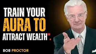 Train Your Aura to Attract Wealth | Bob Proctor Motivation