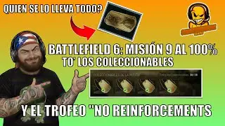 BATTLEFIELD 6: MISI&Oacute;N 9 AL 100&ndash; TO&rsquo; LOS COLECCIONABLES Y EL TROFEO 