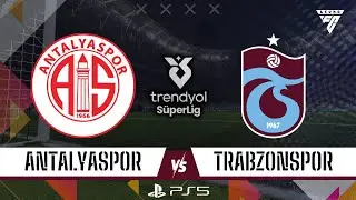 ANTALYASPOR - TRABZONSPOR | TRENDYOL SÜPER LİG | FC 26 TÜRKÇE SPİKER PS5