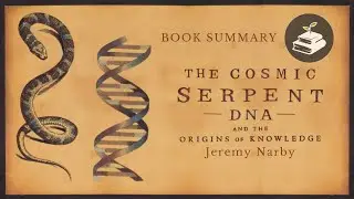 The Cosmic Serpent by Jeremy Narby | Book Summary