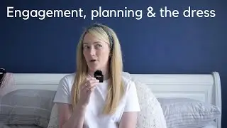 My Wedding Story Part 1 (engagement, planning & the dress)
