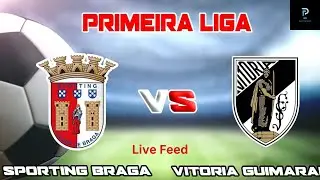 Sporting Braga vs Vitoria Guimaraes l Primera Liga Live Feed