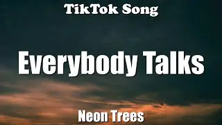 Neon Trees - Everybody Talks (hey baby won&rsquo;t you look my way) (Lyrics) - TikTok Song