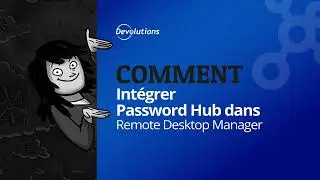 [FR] - Comment int&eacute;grer Password Hub dans Remote Desktop Manager