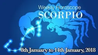 Scorpio Horoscope - Scorpio Weekly Horoscope From 8th January 2018