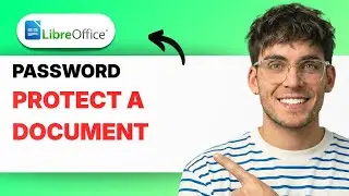 How to Password Protect a LibreOffice Writer Document [2026 Full Guide]