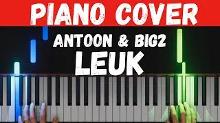 Antoon & Big2 - Leuk Piano Cover