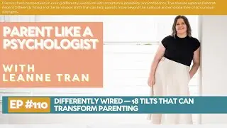 Episode 110: Differently Wired &mdash; 18 Tilts That Can Transform Parenting