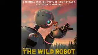 The Wild Robot 2024 Soundtrack | You Don’t Have To – Kris Bowers | Original Motion Picture Score |