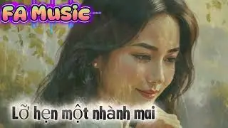 Lỡ Một Nhành Mai _Bài Hát Hay Nhất 