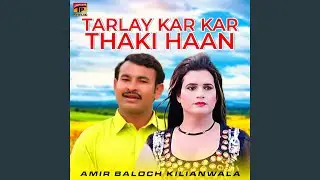 Tarlay Kar Kar Thaki Haan