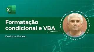 Destacar Linhas no Excel com Formatação Condicional e VBA
